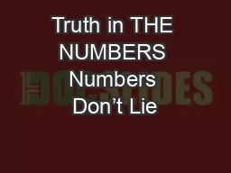 Truth in THE NUMBERS Numbers Don’t Lie