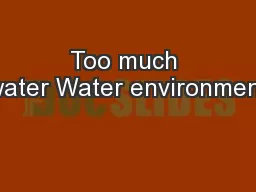 Too much water Water environment