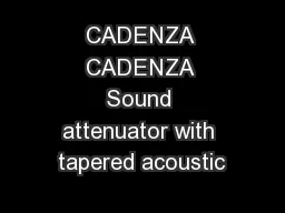 CADENZA CADENZA Sound attenuator with tapered acoustic