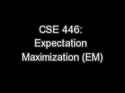 CSE 446: Expectation Maximization (EM)