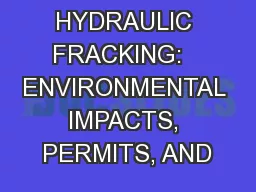 HYDRAULIC FRACKING:   ENVIRONMENTAL IMPACTS, PERMITS, AND