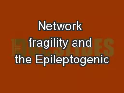 Network fragility and the Epileptogenic