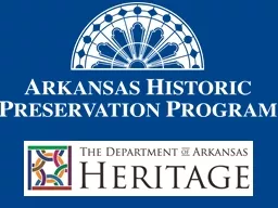 AHPP Seeks to identify,  evaluate, register, and preserve Arkansas’s cultural resources, reflecte