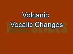 Volcanic Vocalic Changes