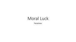 Moral Luck Paradoxes Thomas Nagel (1937-present)