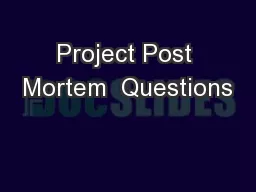 Project Post Mortem  Questions