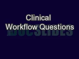 Clinical Workflow Questions