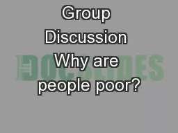 Group Discussion Why are people poor?