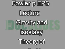  EPS  Lecture   Gravity and isostasy Gravity and isostasy Reading Fowler p EPS  Lecture   Gravity and isostasy Theory of gravity Use two of Newtons laws  Universal law of gravitation F F   r We can co