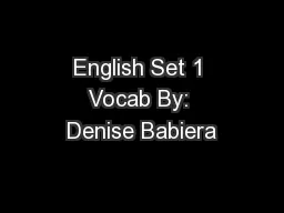 English Set 1 Vocab By: Denise Babiera