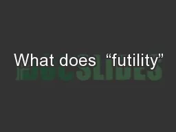 What does  “futility”