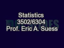 Statistics 3502/6304 Prof. Eric A. Suess
