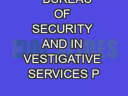    BUREAU OF SECURITY AND IN VESTIGATIVE SERVICES P
