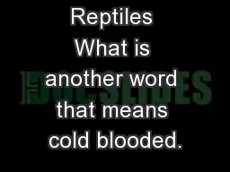 Chapter 26 Reptiles What is another word that means cold blooded.