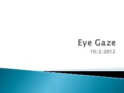 Eye Gaze 10/2/2012 Build glasses that record two video streams