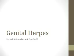 Genital Herpes  By: Matt Lichtenstein and Ryan