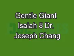 Gentle Giant Isaiah 8 Dr. Joseph Chang