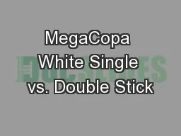 MegaCopa White Single vs. Double Stick