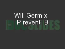 Will Germ-x  P revent  B