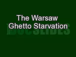 The Warsaw Ghetto Starvation