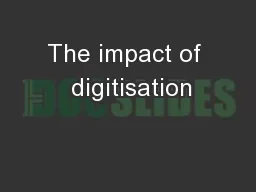 The impact of  digitisation