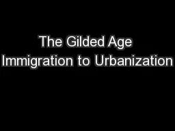 The Gilded Age Immigration to Urbanization