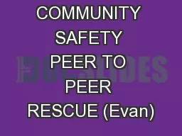 COMMUNITY SAFETY PEER TO PEER RESCUE (Evan)