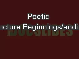 Poetic Structure Beginnings/endings