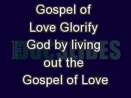 Easter  Gospel of Love Glorify God by living out the Gospel of Love