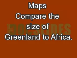 Maps Compare the size of Greenland to Africa.
