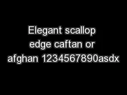 Elegant scallop edge caftan or afghan 1234567890asdx