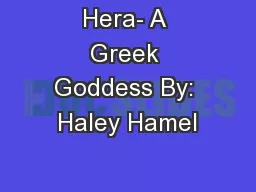 Hera- A Greek Goddess By: Haley Hamel