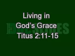 Living in God’s Grace Titus 2:11-15