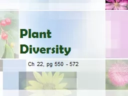 Plant Diversity Ch 22, pg 550 - 572