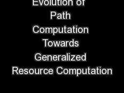 Evolution of  Path Computation Towards Generalized Resource Computation