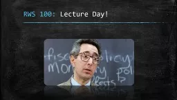 RWS 100:  Lecture Day! In your introduction to