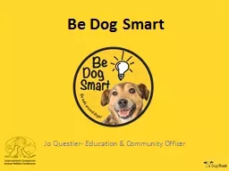 Be Dog Smart Jo Questier- Education & Community Officer