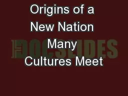 Origins of a New Nation Many Cultures Meet