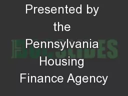 Presented by the Pennsylvania Housing Finance Agency