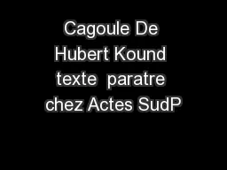 Cagoule De Hubert Kound texte  paratre chez Actes SudP