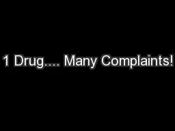 1 Drug.... Many Complaints!