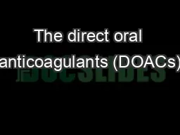 The direct oral anticoagulants (DOACs)