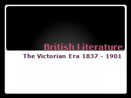 British Literature The Victorian Era 1837 - 1901