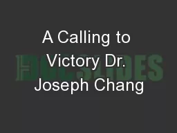 A Calling to Victory Dr. Joseph Chang