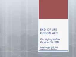 E ND OF LIFE OPTION ACT Our Aging Nation