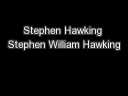 Stephen Hawking Stephen William Hawking
