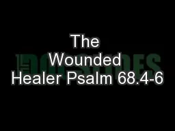 The Wounded Healer Psalm 68.4-6
