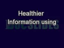 Healthier Information using