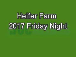 Heifer Farm 2017 Friday Night