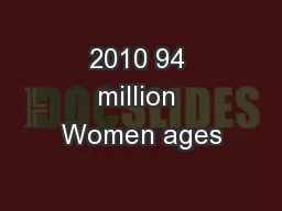 2010 94 million Women ages